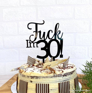 Acrylic Matte Black 'Fuck I'm 30!' Funny Birthday Cake Topper Online Party Supplies Australia