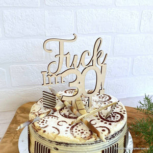 Wooden 'Fuck I'm 30!' Birthday Cake Topper - Funny Naughty 30th Thirtieth Birthday Party Cake Decorations