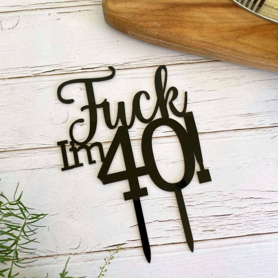 Acrylic Matte Black 'Fuck I'm 40!' Birthday Cake Topper - Funny Naughty 40th Fortieth Birthday Party Cake Decorations