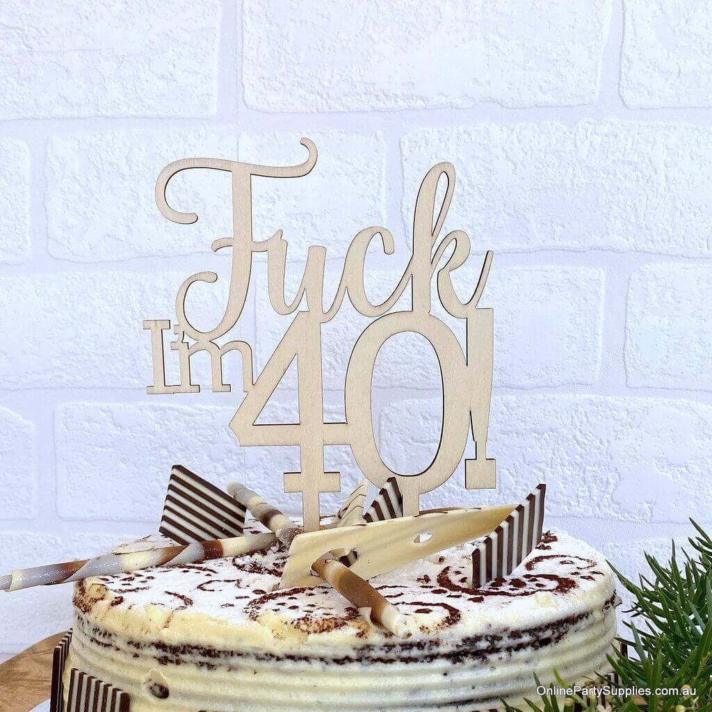 Wooden 'Fuck I'm 40!' Birthday Cake Topper - Funny Naughty 40th Fortieth Birthday Party Cake Decorations