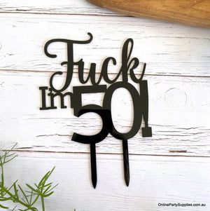 Acrylic Matte Black 'Fuck I'm 50!' Birthday Cake Topper - Funny Naughty 50th Fiftieth Birthday Party Cake Decorations