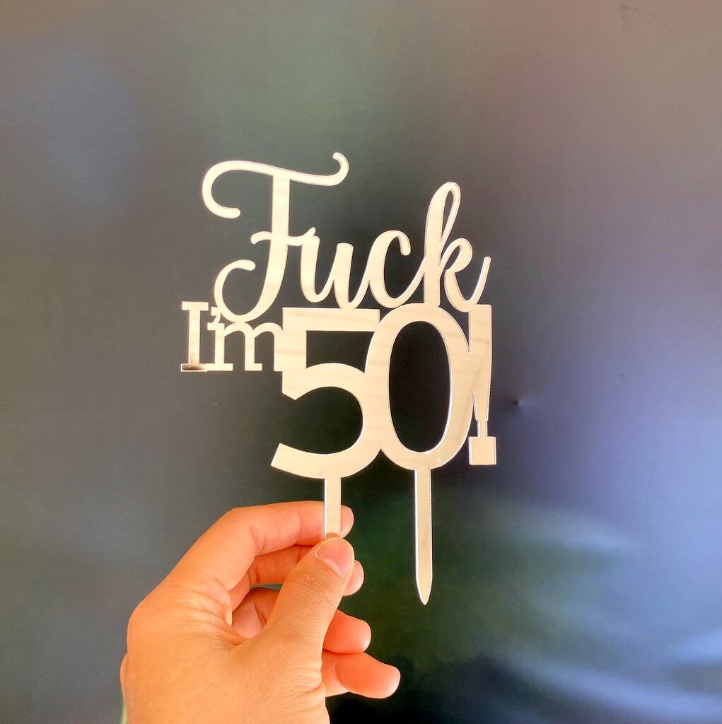 Acrylic Silver Mirror 'Fuck I'm 50!' Birthday Cake Topper
