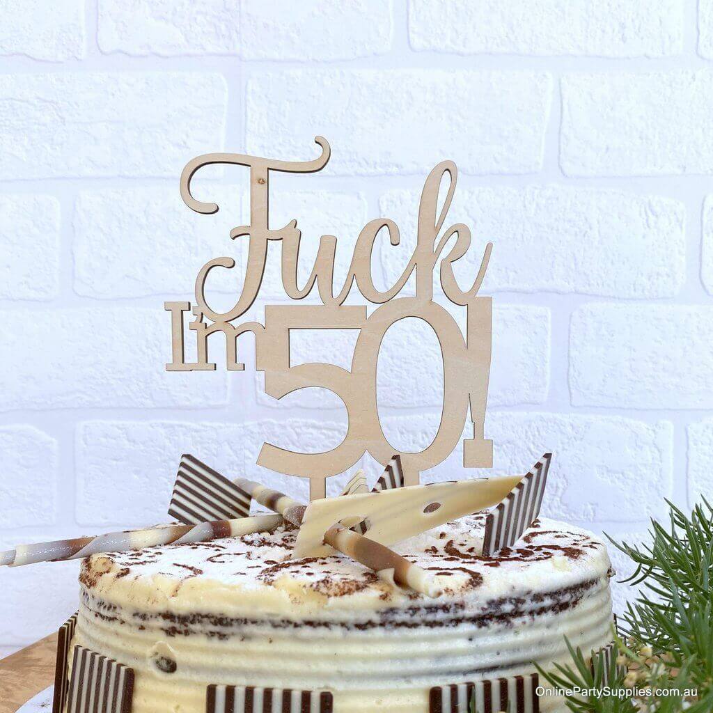 Online Party Supplies Australia Wooden 'Fuck I'm 50!' Birthday Cake Topper