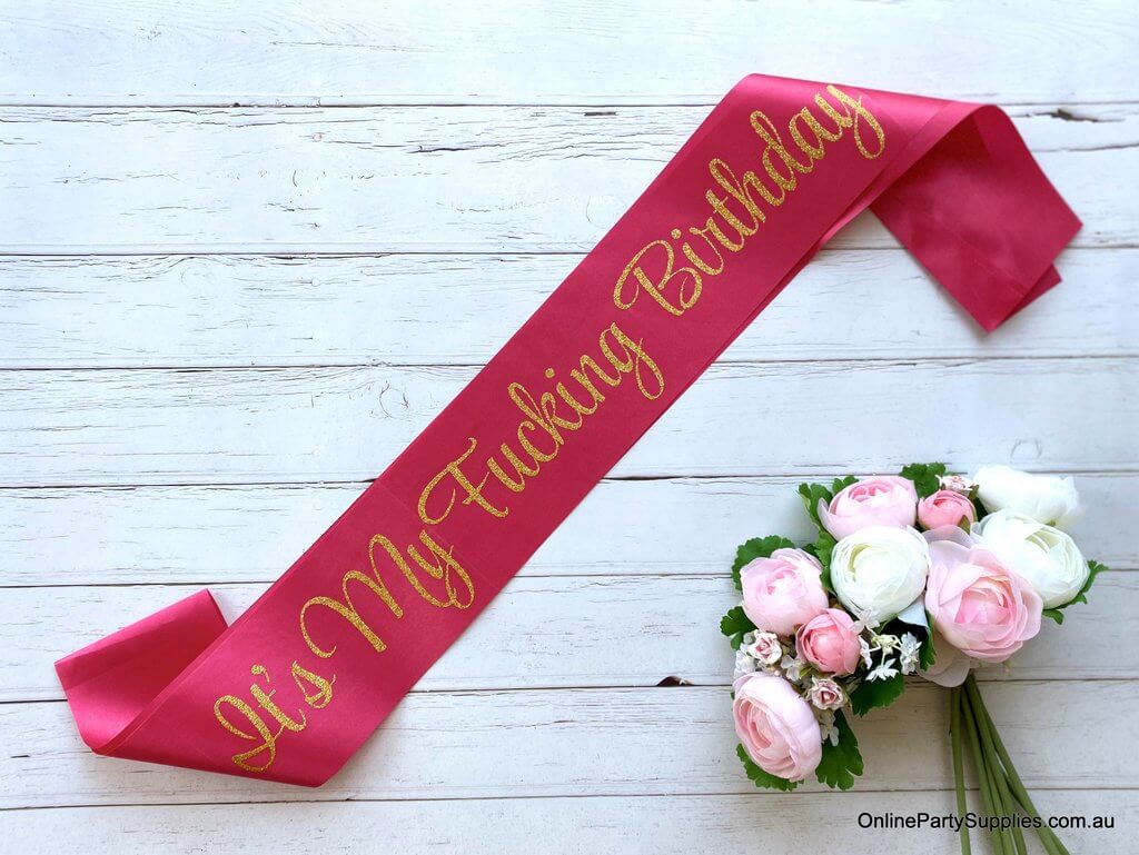 Hot Pink 'It's My Fucking Birthday Girl' party satin sash - Gold Glitter