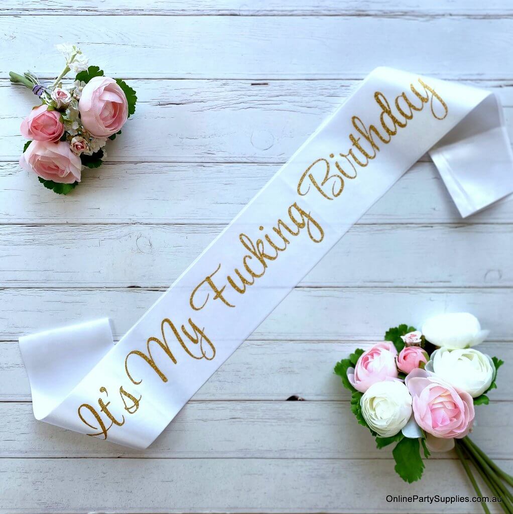 White 'It's My Fucking Birthday Girl' party satin sash - Gold Glitter