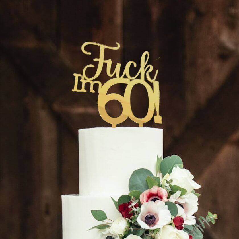 Acrylic Gold Mirror 'Fuck I'm 60!' Birthday Cake Topper - Funny Naughty 60th Sixtieth Birthday Party Cake Decorations