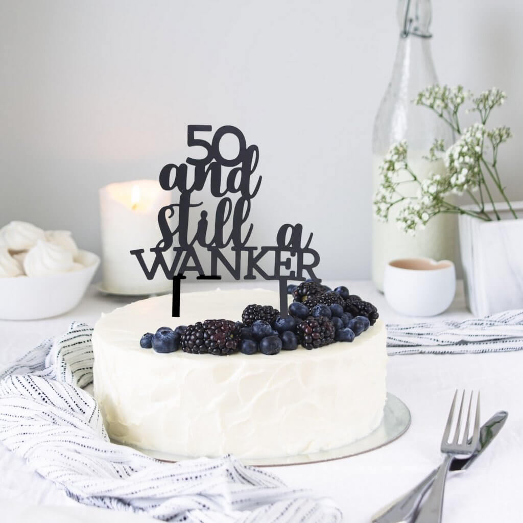 Acrylic Black 50 And Still a Wanker Birthday Cake Topper