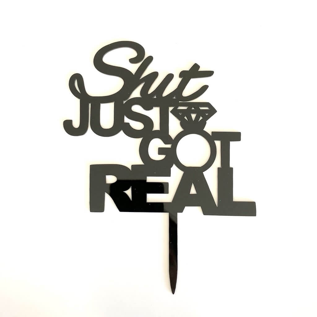Black 'Shit Just Got Real' Engagement Cake Topper