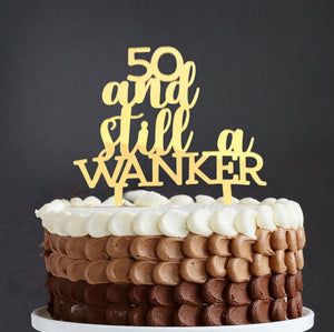 Acrylic Gold Mirror 50 And Still a Wanker 50th Fiftieth Birthday Party Cake Decorations
