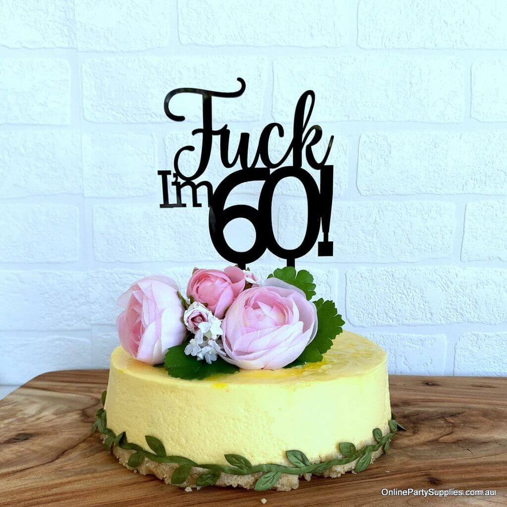 Acrylic Black 'Fuck I'm 60!' Birthday Cake Topper - Funny Naughty 60th Sixtieth Birthday Party Cake Decorations