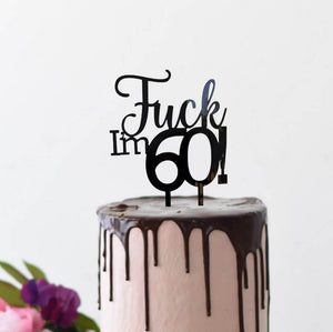 Acrylic Black 'Fuck I'm 60!' Birthday Cake Topper - Funny Naughty 60th Sixtieth Birthday Party Cake Decorations