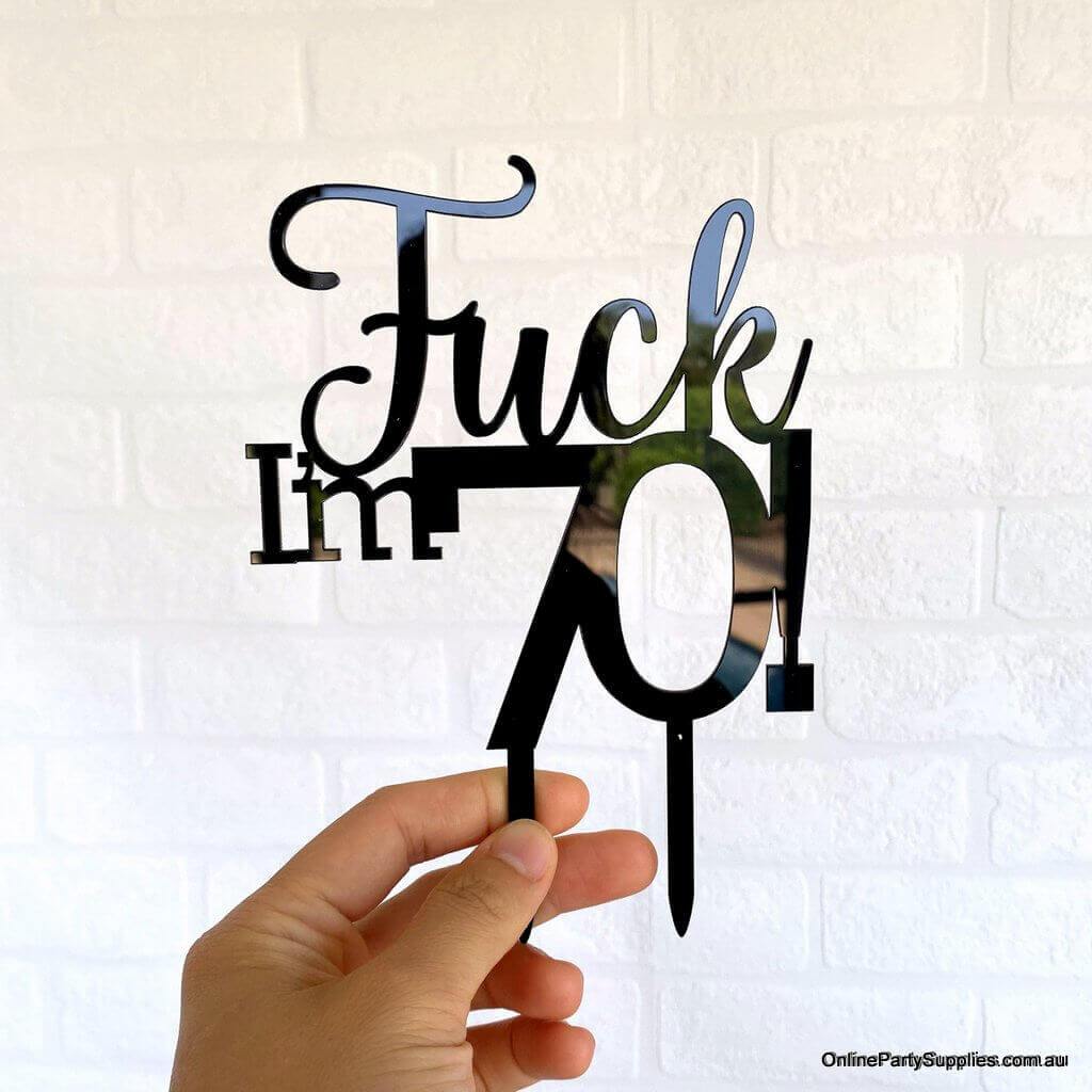 Acrylic Matte Black 'Fuck I'm 70!' Birthday Cake Topper - Funny Naughty 70th Seventieth Birthday Party Cake Decorations