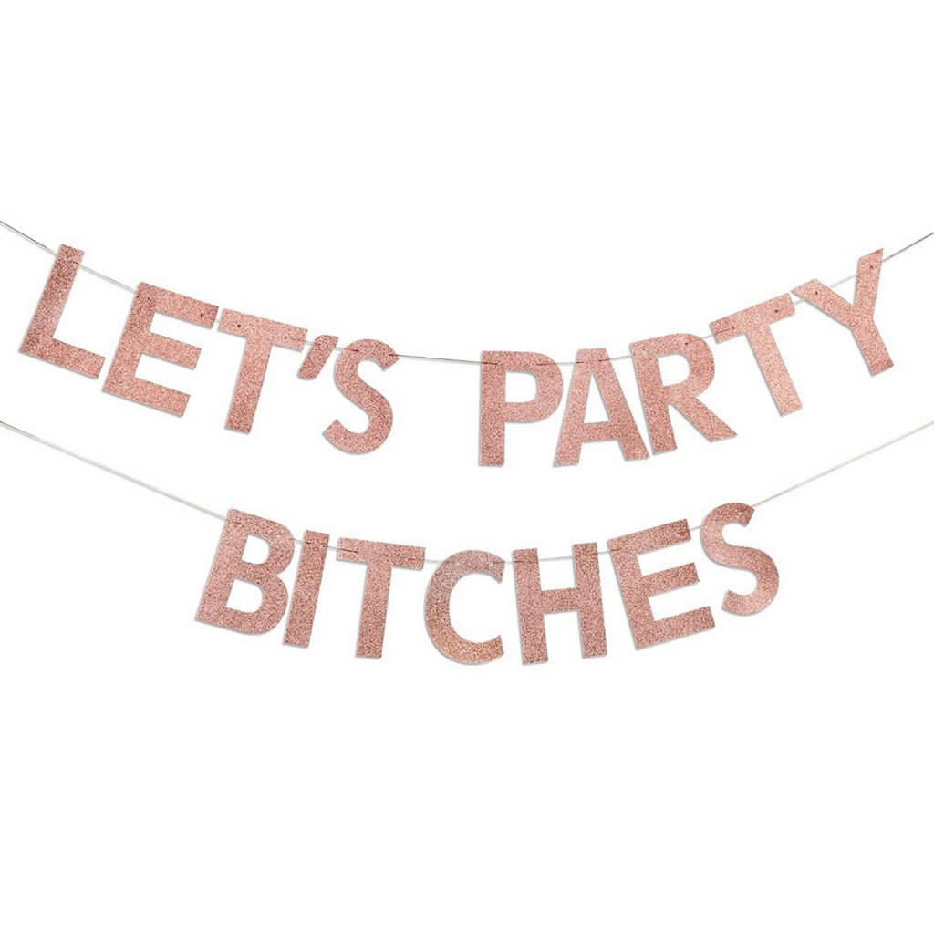 Rose Gold Glitter LET'S PARTY BITCHES Hen Party Banner