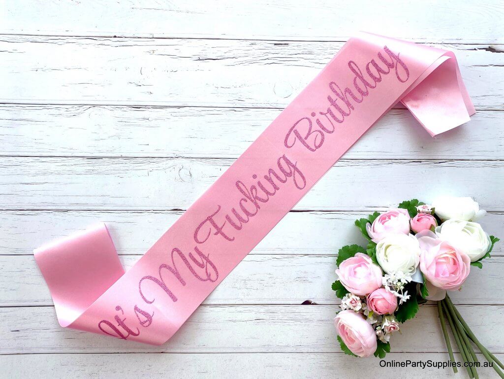 Pink 'It's My Fucking Birthday Girl' party satin sash - Pink Glitter
