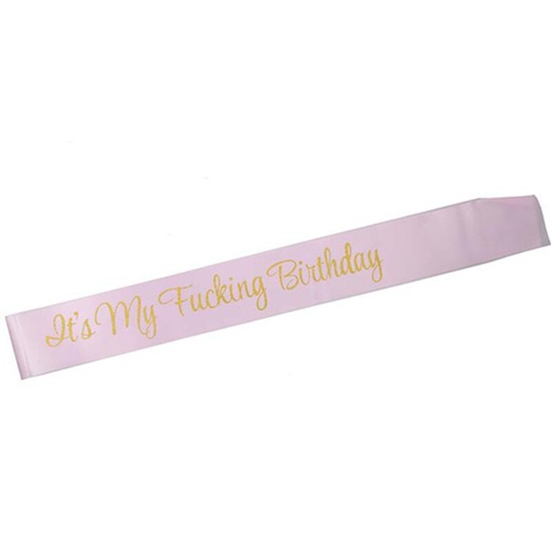 Pink 'It's My Fucking Birthday' Satin Sash - Gold Glitter Print