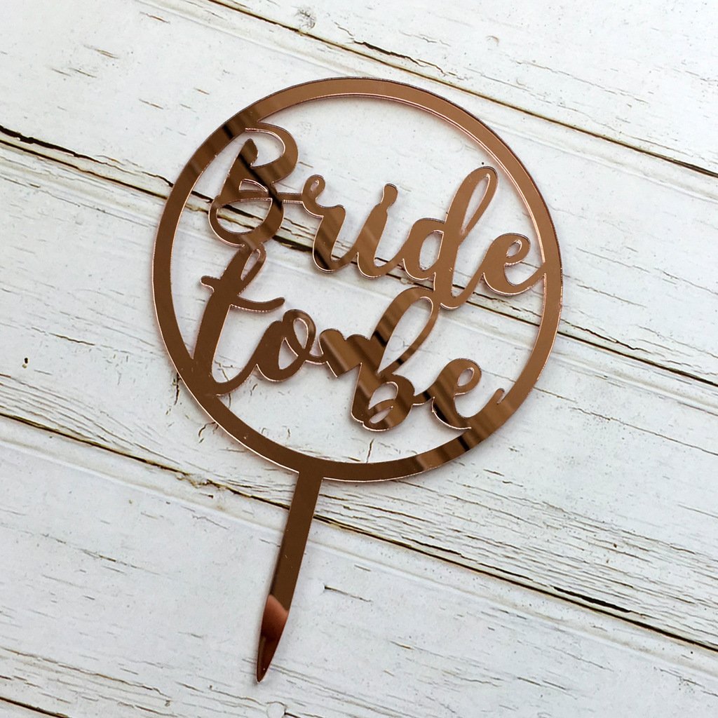 Rose Gold Mirror Acrylic 'Bride To Be' Round Cake Topper - Online Party Supplies