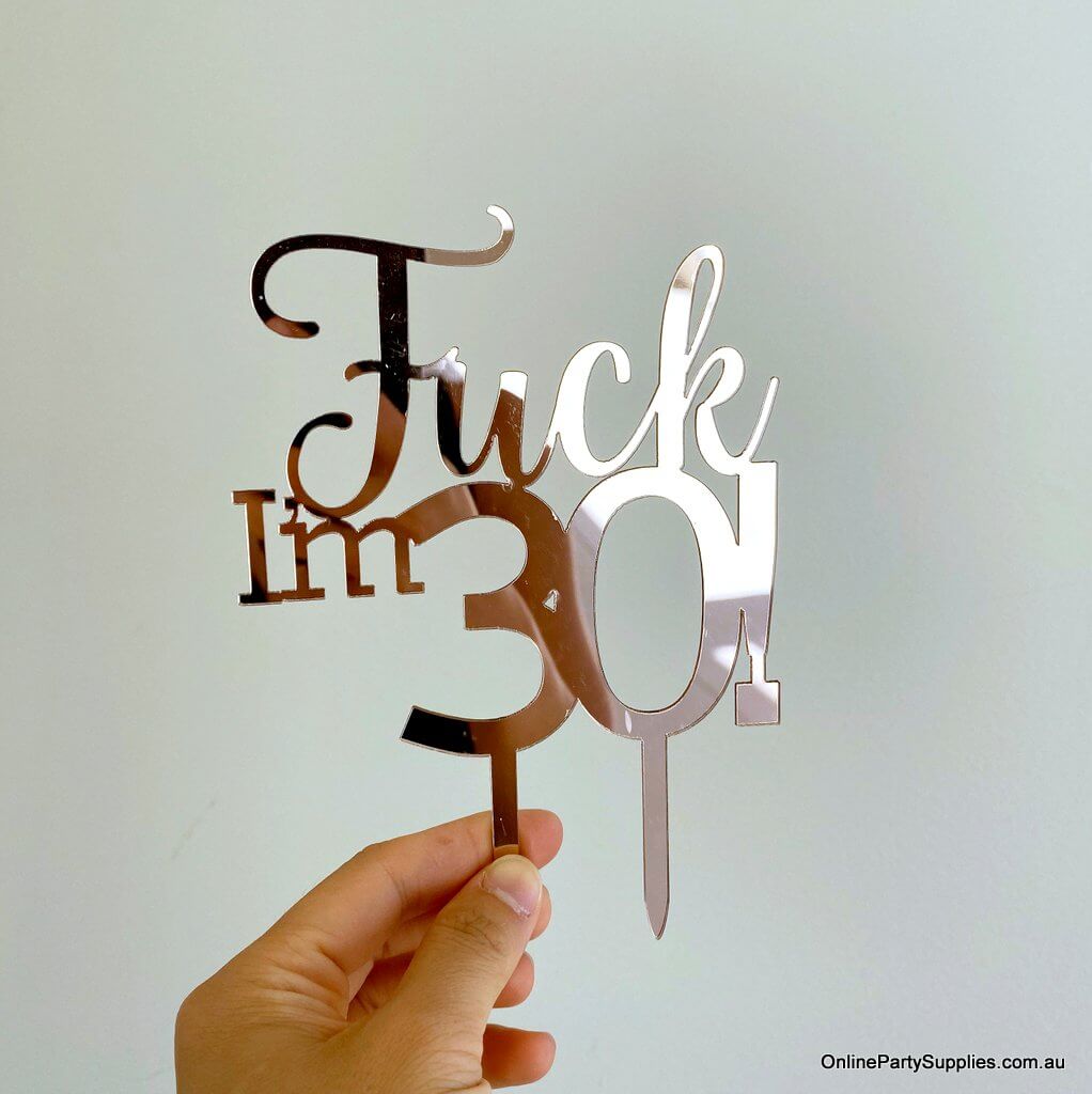 Acrylic Rose Gold Mirror 'Fuck I'm 30!' Birthday Cake Topper - Funny Naughty 30th Thirtieth Birthday Party Cake Decorations