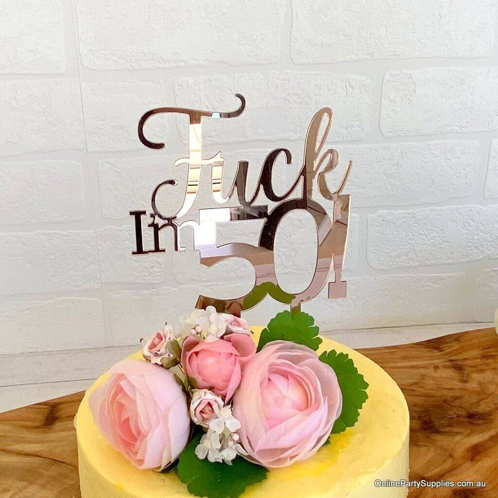 Acrylic Rose Gold Mirror 'Fuck I'm 50!' Birthday Cake Topper - Funny Naughty 50th Fiftieth Birthday Party Cake Decorations