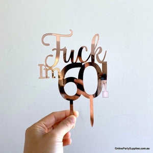 Acrylic Rose Gold Mirror 'Fuck I'm 60!' Birthday Cake Topper - Funny Naughty 60th Sixtieth Birthday Party Cake Decorations