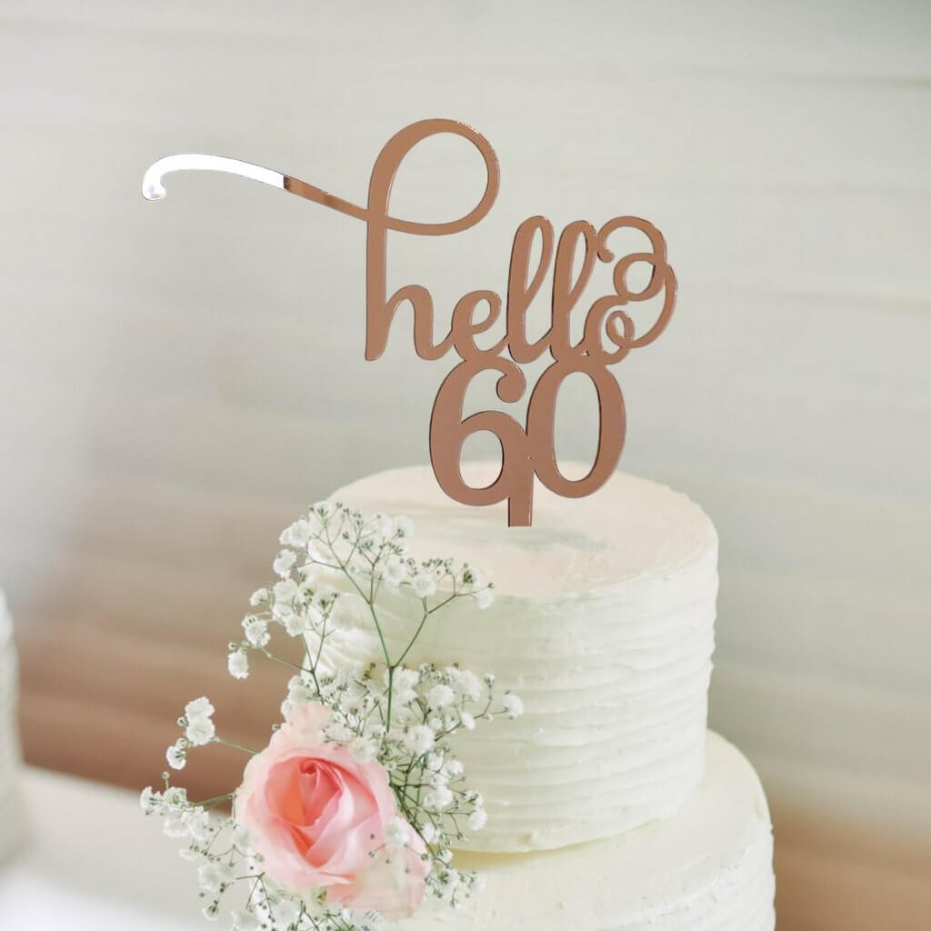 Rose Gold Mirror Acrylic Hello 60 Birthday Cake Topper