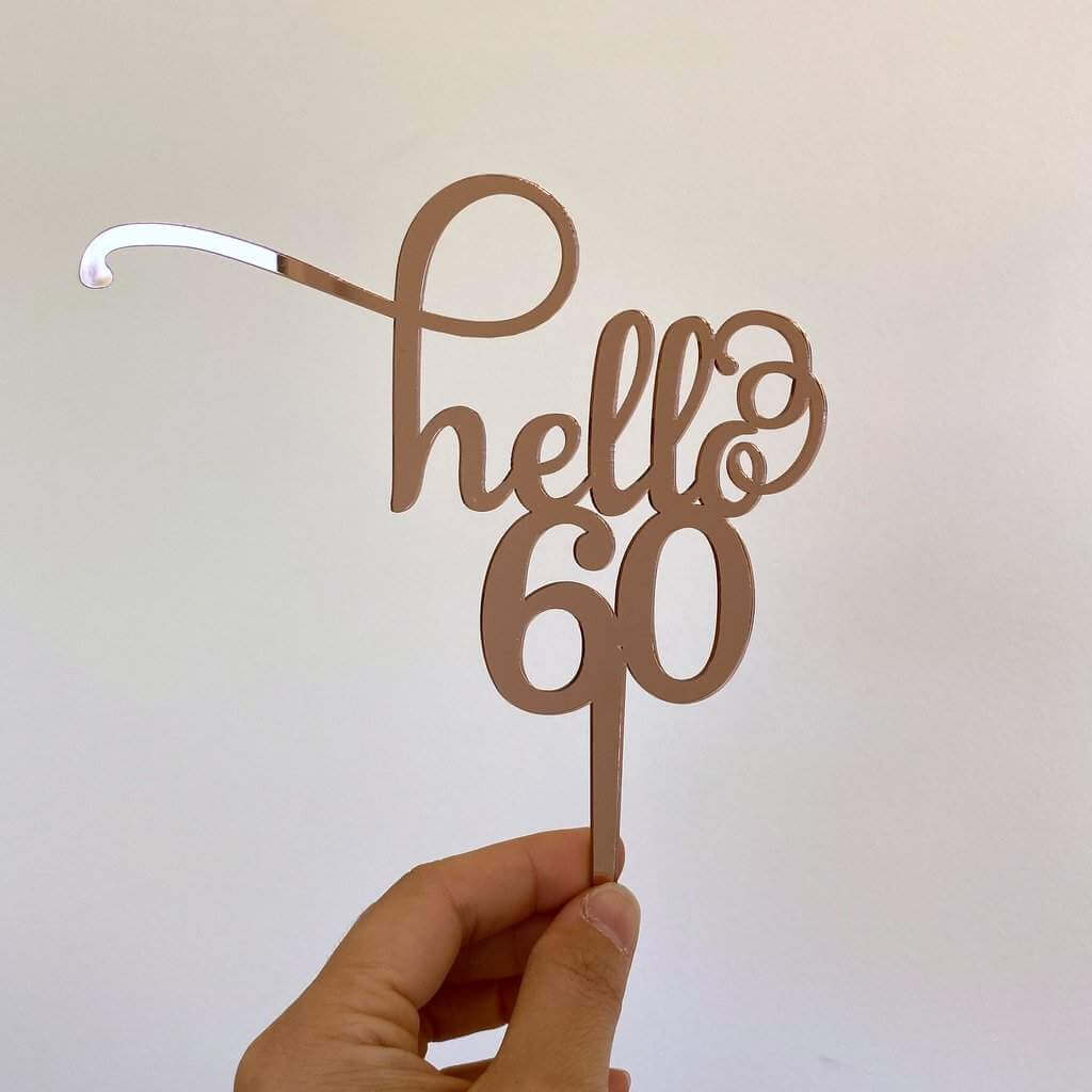 Rose Gold Mirror Acrylic Hello 60 Birthday Cake Topper