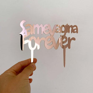 Rose Gold Mirror Acrylic 'same vagina forever' Cake Topper