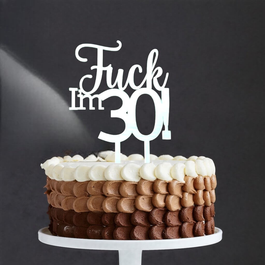 Acrylic Silver Mirror 'Fuck I'm 30!' Birthday Cake Topper
