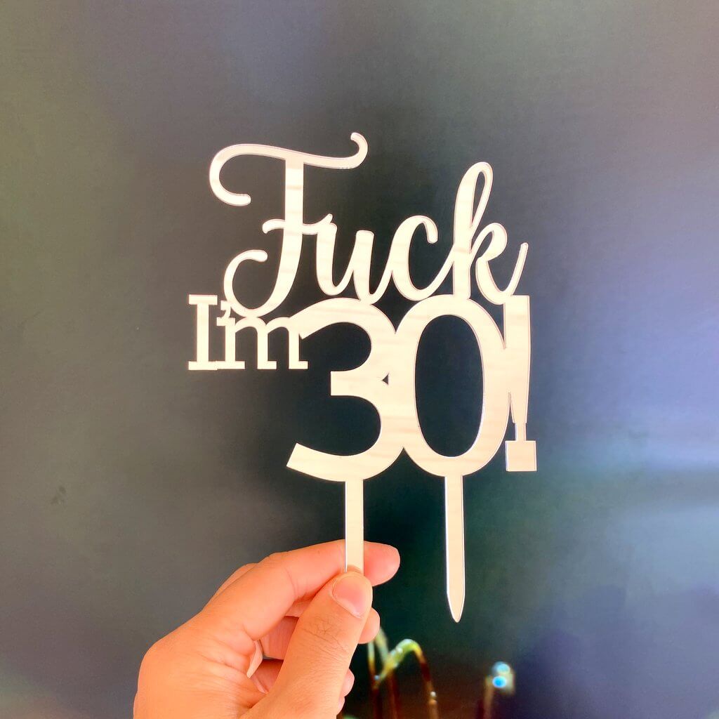 Acrylic Silver Mirror 'Fuck I'm 30!' Birthday Cake Topper