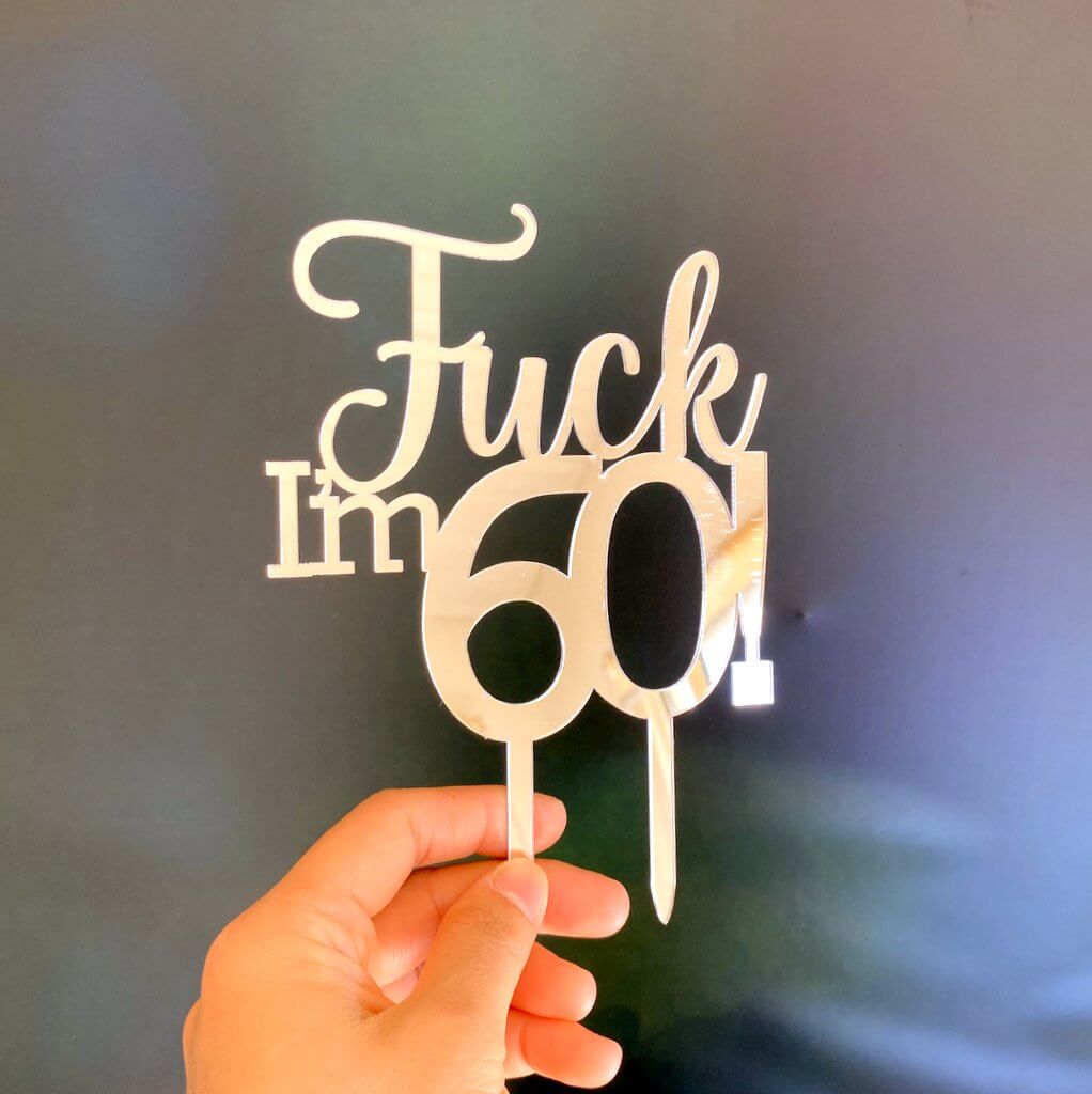 Acrylic Silver Mirror 'Fuck I'm 60!' Birthday Cake Topper