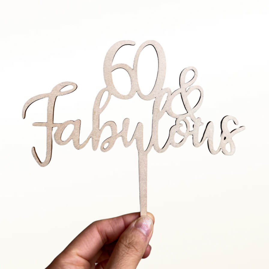 Wooden 60 & Fabulous Cake Topper