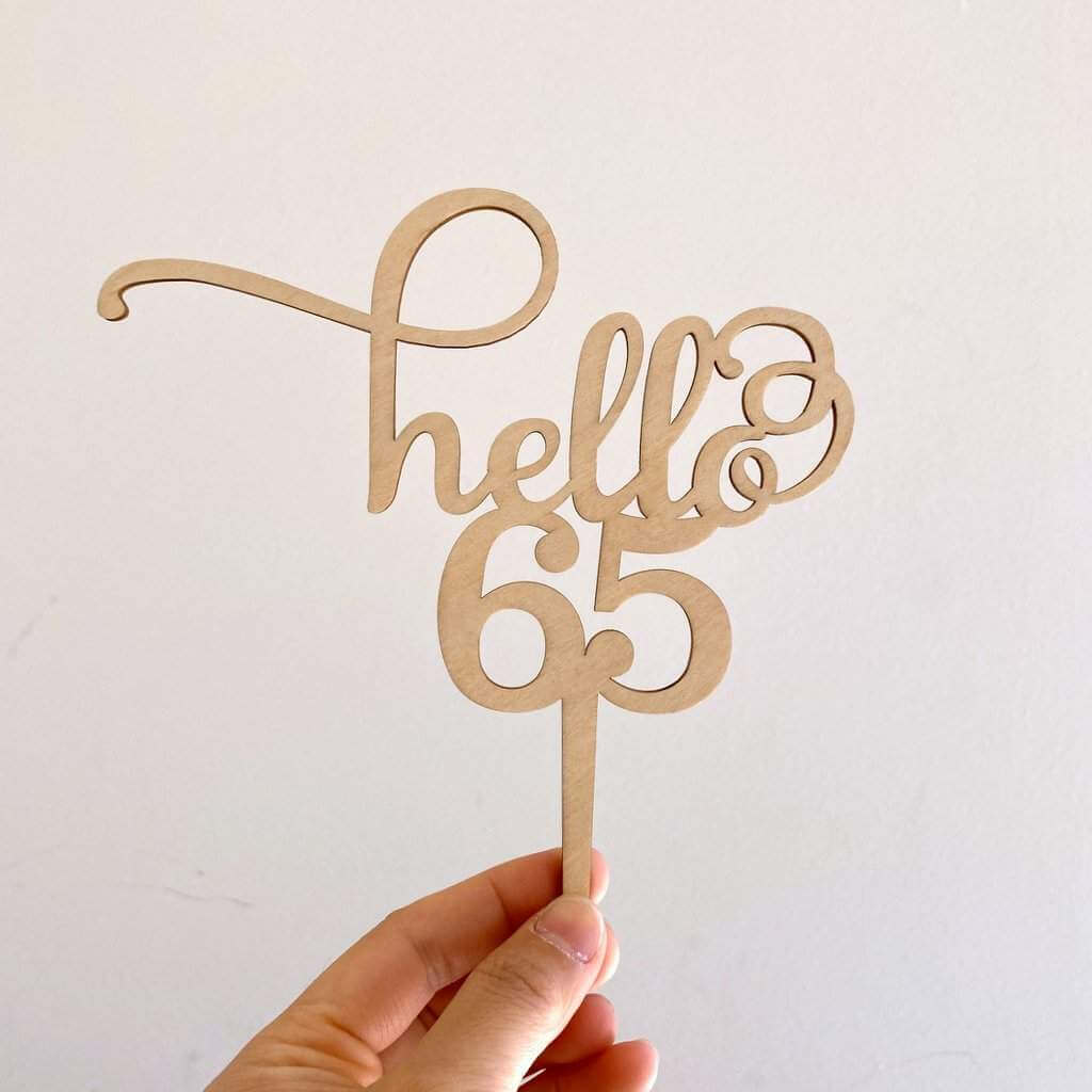 Laser Cut Wooden Hello 65 Birthday Cake Topper